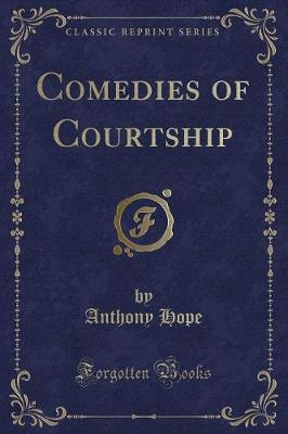 Book cover for Comedies of Courtship (Classic Reprint)