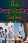 Book cover for The Deep Healing Series