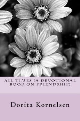 Cover of All Times (A Devotional Book on Friendship)