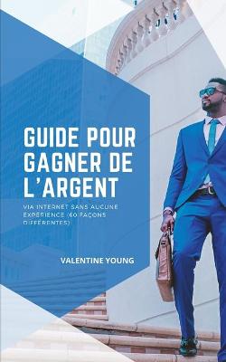 Book cover for Guide pour gagner de l'argent sur internet sans aucune experience (60 facons differentes)