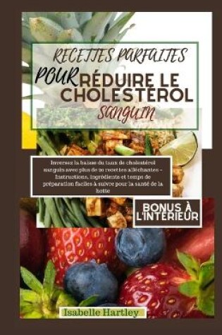 Cover of Recettes Parfaites Pour Réduire Le Cholestérol Sanguin