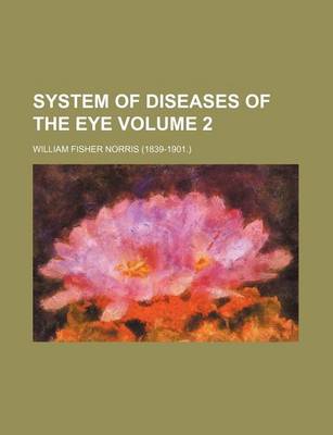 Book cover for System of Diseases of the Eye Volume 2