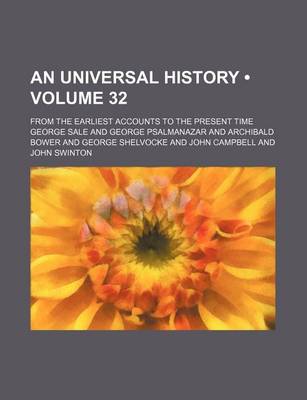 Book cover for An Universal History (Volume 32); From the Earliest Accounts to the Present Time