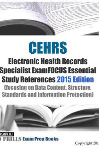 Cover of CEHRS Electronic Health Records Specialist ExamFOCUS Essential Study References