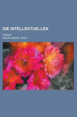 Cover of Die Intellektuellen; Roman