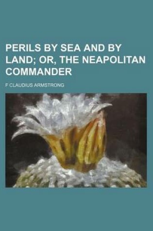 Cover of Perils by Sea and by Land; Or, the Neapolitan Commander
