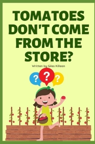 Cover of Tomatoes don't come from the store?