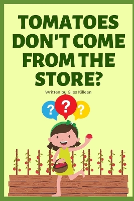 Book cover for Tomatoes don't come from the store?