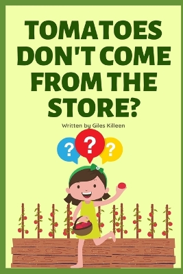 Cover of Tomatoes don't come from the store?