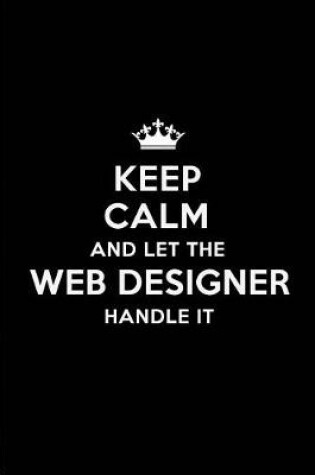 Cover of Keep Calm and Let the Web Designer Handle It