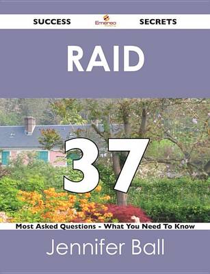 Book cover for Raid 37 Success Secrets - 37 Most Asked Questions on Raid - What You Need to Know