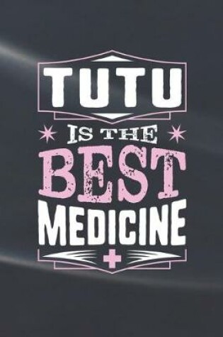 Cover of Tutu Is The Best Medicine