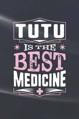 Book cover for Tutu Is The Best Medicine