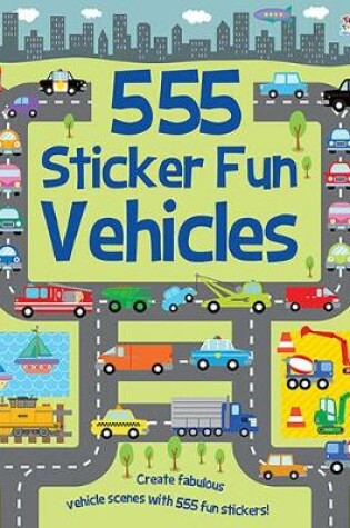 Cover of 555 Sticker Fun - Vehicles Activity Book