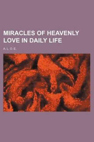 Cover of Miracles of Heavenly Love in Daily Life