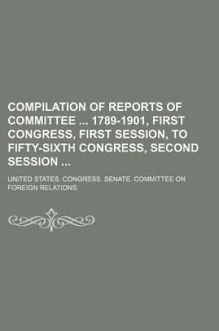 Cover of Compilation of Reports of Committee 1789-1901, First Congress, First Session, to Fifty-Sixth Congress, Second Session