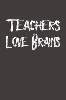 Book cover for Teachers Love Brains