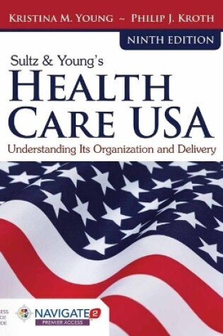 Cover of Sultz  &  Young's Health Care USA With Navigate 2 Advantage Access  &  Navigate 2 Scenario For Health Care Delivery