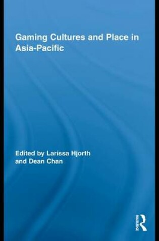 Cover of Gaming Cultures and Place in Asia-Pacific