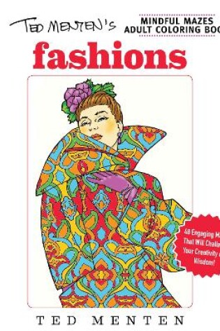 Cover of Ted Menten's Mindful Mazes Coloring Book: Fashions