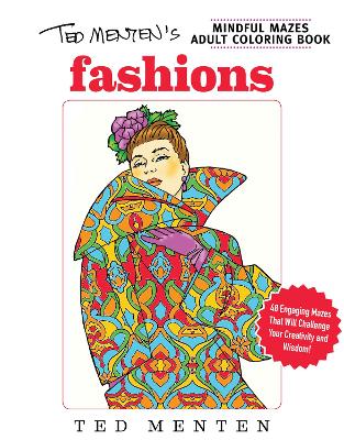 Book cover for Ted Menten's Mindful Mazes Coloring Book: Fashions