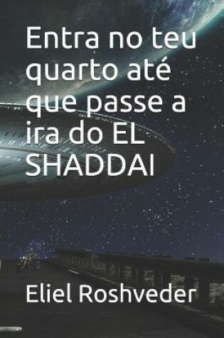 Cover of Entra no teu quarto ate que passe a ira do EL SHADDAI