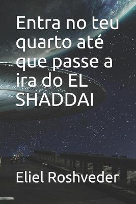 Book cover for Entra no teu quarto ate que passe a ira do EL SHADDAI