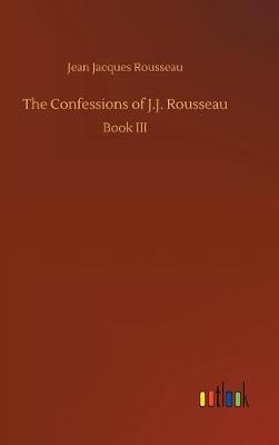 Book cover for The Confessions of J.J. Rousseau