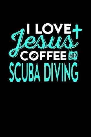 Cover of I Love Jesus Coffee and Scube Diving