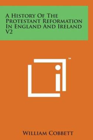 Cover of A History of the Protestant Reformation in England and Ireland V2