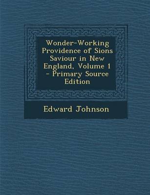 Book cover for Wonder-Working Providence of Sions Saviour in New England, Volume 1