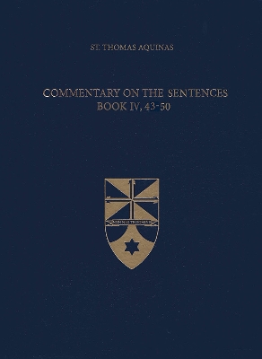 Book cover for Commentary on the Sentences, Book IV, 43-50