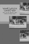 Book cover for Your Daddy Loves You - Black & White Edition