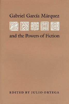 Cover of Gabriel Garcia Marquez and the Powers of Fiction