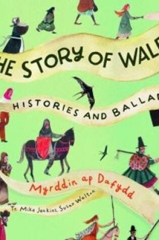 Cover of Story of Wales, The - Histories and Ballads