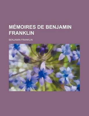 Book cover for Memoires de Benjamin Franklin