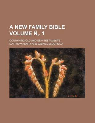 Book cover for A New Family Bible Volume N . 1; Containing Old and New Testaments