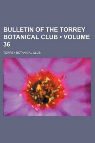 Cover of Bulletin of the Torrey Botanical Club (Volume 36)