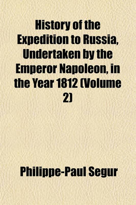 Book cover for History of the Expedition to Russia, Undertaken by the Emperor Napoleon, in the Year 1812 (Volume 2)