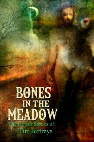 Cover of Bones in the Meadow and other weird tales