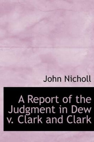 Cover of A Report of the Judgment in Dew V. Clark and Clark