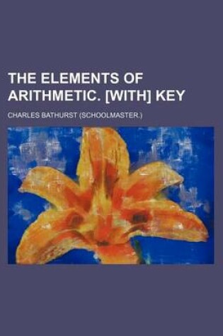 Cover of The Elements of Arithmetic. [With] Key