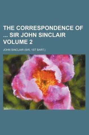 Cover of The Correspondence of Sir John Sinclair Volume 2