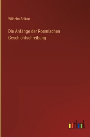 Cover of Die Anfänge der Roemischen Geschichtschreibung