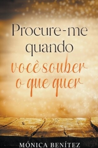 Cover of Procure-me quando você souber o que quer