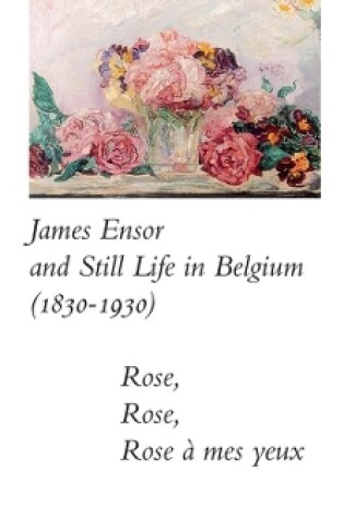 Cover of James Ensor and Stillife in Belgium: 1830-1930