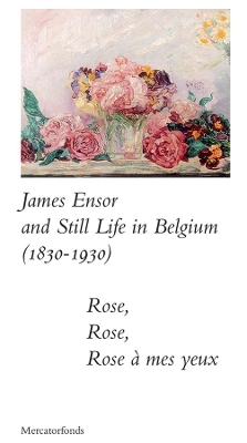 Book cover for James Ensor and Stillife in Belgium: 1830-1930