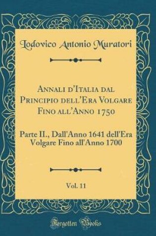 Cover of Annali d'Italia Dal Principio Dell'era Volgare Fino All'anno 1750, Vol. 11