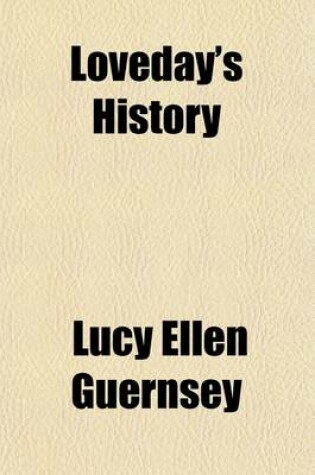 Cover of Loveday's History; A Tale of Many Changes