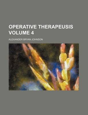 Book cover for Operative Therapeusis Volume 4